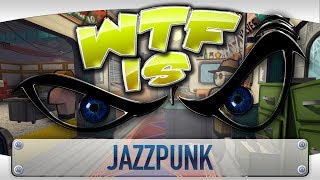 ► WTF Is  Jazzpunk [upl. by Ybsorc371]