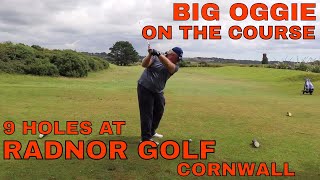 BIG OGGIE ON THE COURSE NINE HOLES AT RADNOR GOLF AND LEISURE CORNWALL [upl. by Budwig]