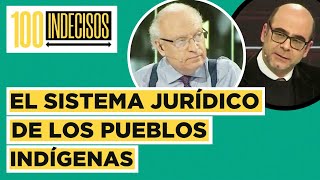 100 Indecisos  El debate por el sistema jurídico indígena [upl. by Ahsilef]