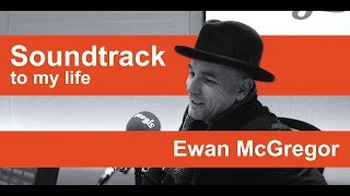 Ewan McGregor The Soundtrack to My Life [upl. by Aivatan]