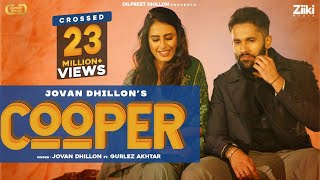 Cooper Official Video Jovan Dhillon Ft Gurlej Akhtar  Dilpreet Dhillon  New Punjabi Songs 2021 [upl. by Sucramraj91]