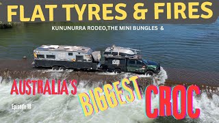 E18  FLAT TYRES FIRES amp AUSTRALIAS BIGGEST CROC EVER [upl. by Isador]