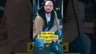 Mikael 39 mördades framför sonen [upl. by Gnuhp]