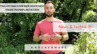 Tag 455 nach Knochenmarktransplantation  News amp Technik [upl. by Enialahs]