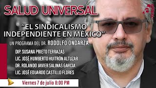 SALUD UNIVERSAL quotEL SINDICALISMO INDEPENDIENTE EN MÉXICO EN AUGEquot [upl. by Colver]