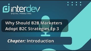 Why Should B2B Marketers Adopt B2C Strategies Ep 3 [upl. by Odareg181]