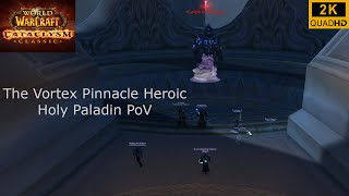 World of Warcraft  Cataclysm Classic  The Vortex Pinnacle Heroic  Holy Paladin PoV  2K [upl. by Emmy671]