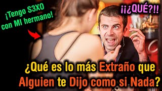 ¡Las Cosas más RARAS que la Gente ha Dicho como si Fueran Normales 😱 [upl. by Calloway88]