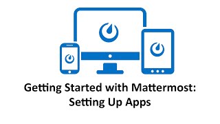 Getting Started with Mattermost Setting Up Apps [upl. by Odiug]