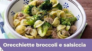 ORECCHIETTE BROCCOLI E SALSICCIA ricetta superveloce [upl. by Petersen]