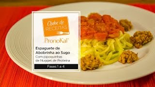 Clube de Receitas PronoKal  Espaguete de Abobrinha ao Sugo com Pipoquinhas de Nugget [upl. by Libbie]