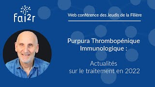 Purpura thrombopénique immunologique  Actualités sur le traitement en 2022 Partie 22 [upl. by Enail]