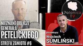 Nieznane oblicze Generała Petelickiego  Strefa zgniotu 6  Wojciech Sumliński [upl. by Adnal976]