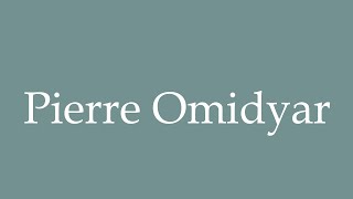 How to Pronounce Pierre Omidyar Correctly in French [upl. by Nostets]