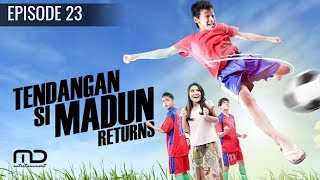 Tendangan Si Madun Returns  Episode 23 [upl. by Aneger521]