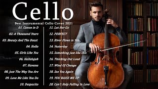 Top 20 Cello Covers of popular songs 2021  The Best Covers Of Instrumental Cello [upl. by Eduam]