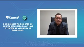 POSICIONAMENTO DO CORENSP CONTRA RESOLUÇÃO DO CFM QUE INTERFERE NA AUTONOMIA DA ENFERMAGEM [upl. by Llertnek604]