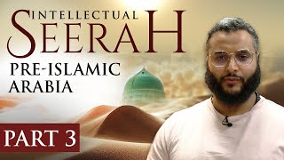 Intellectual Seerah  Part 3  PreIslamic Arabia [upl. by Percival998]