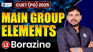 Borazine  Main Group Elements  CUET PG 2025 Chemistry  Lecture  3 [upl. by Hashimoto]