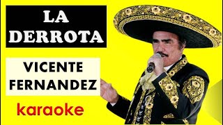 VICENTE FERNANDEZ  La Derrota karaoke que tal se siente corazón [upl. by Eniarda]