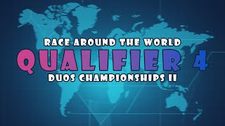 Qualifier 4  Race Around The World Duos Championships II [upl. by Refinnaej225]