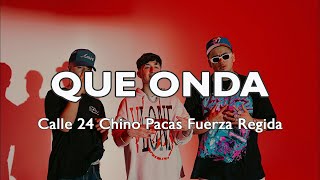 Que Onda  Calle 24 Chino Pacas Fuerza Regida Corridos 2024 [upl. by Neelcaj]