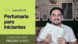 Perfumaria para iniciantes coisas que você PRECISA saber  Episódio 1  Caio Mecca [upl. by Michiko]