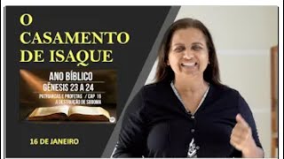 16 JANEIRO  O CASAMENTO DE ISAQUE  ANO BIBLICO [upl. by Werbel]