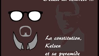 2 Cétait un vendredi La constitution Kelsen et sa pyramide [upl. by Smalley]