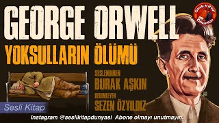 GEORGE ORWELL  Yoksulların Ölümü  Sesli Kitap [upl. by Rodablas]