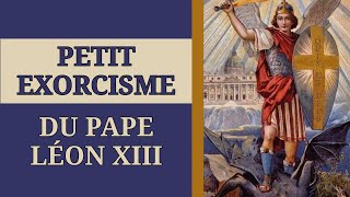 ✝️ EXORCISME du PAPE LÉON XIII contre SATAN et les ANGES REBELLES ✝️ [upl. by Ianaj]