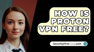 How Is Proton VPN Free  SecurityFirstCorpcom [upl. by Allin253]