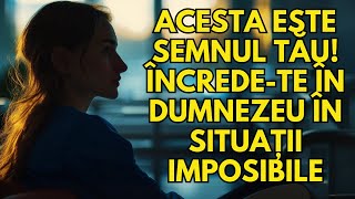 Acesta ESTE SEMNUL TĂU Încredete în Dumnezeu în situații imposibile [upl. by Amalbena]