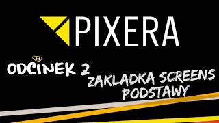 PIXERA – odcinek 2 – Zakładka SCREENS Podstawy [upl. by Edieh]