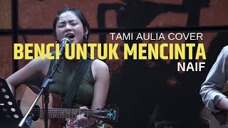 Benci Untuk Mencinta Tami Aulia Cover silol [upl. by Aligna]