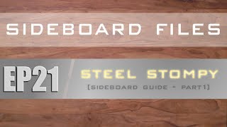 SIDEBOARD FILES  EP21  Legacy Steel Stompy  Sideboard Guide Part 1  MTG [upl. by Mcdade]