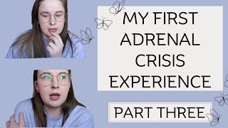 My First Adrenal Crisis Experience  Addisons Disease  Part Three [upl. by Maro]