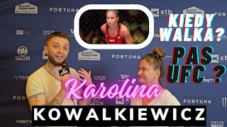 KAROLINA KOWALKIEWICZ O SWOICH NAJBLIŻSZYCH PLANACH CZY ZOBACZYMY JĄ KIEDYŚ W KSW LUB FAME [upl. by Eirameinna714]