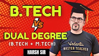 BTech Vs Dual Degree  What to choose  JEE 2024  Harsh Sir  Vedantu JEE Made Ejee [upl. by Jammin]