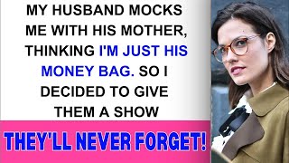 My Hubby mocks me with his mother thinking Im just his money bag [upl. by Nilloc]