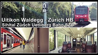 Zugfahrt mit der SZU von Uitikon Waldegg bis zum Zürich Hauptbahnhof Stadt Zürich Schweiz 2022 [upl. by Tongue145]