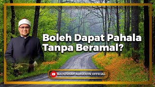 quotBoleh Dapat Pahala Tanpa Beramalquot Ustaz Dato Badli Shah Alauddin [upl. by Merkle]