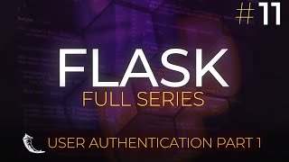 Flask Full Series  Web Application Development with Python  User Auth Part 1  Episode 11 [upl. by Ecnahoy]