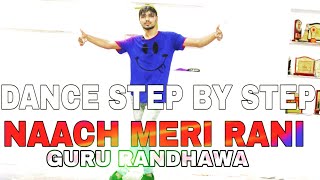 Naach Meri Rani  Guru Randhawa amp Nora   Step By Step  Dance Tutorial [upl. by Tremann981]