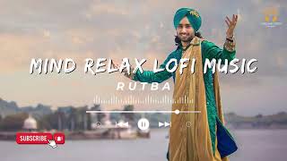 Rutba  Satinder Sartaaj Slowed amp Reverb  Mind Relax Lofi  New Punjabi Lofi Song  Punjabi Songs [upl. by Rumney]