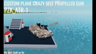 Plane Crazy Custom Self Propelled gun PZKATR1 [upl. by Ladnyk644]