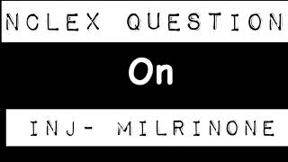 NCLEX QUESTION ON INJ MILRINONE [upl. by Aem]