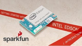 Getting Started with Intel Edison Part 1 Introduction [upl. by Iramo]