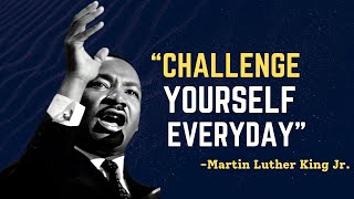 CHALLENGE YOURSELF EVERYDAY  Martin Luther King Jr Motivation [upl. by Anid694]