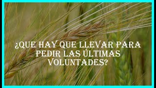 ¿Que hay que llevar para pedir las últimas voluntades [upl. by Adnema170]